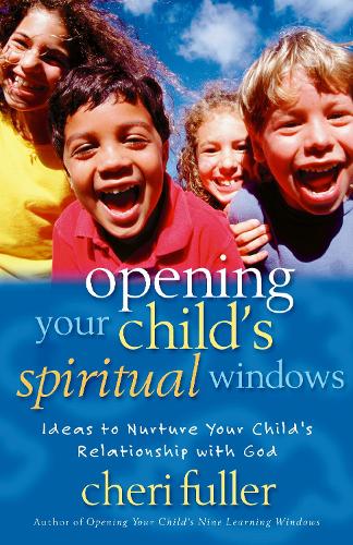 Бумажная книга «Opening Your Child's Spiritual Windows: Ideas to Nurture Your Child's Relationship with God», автор Чери Фуллер - фото №1