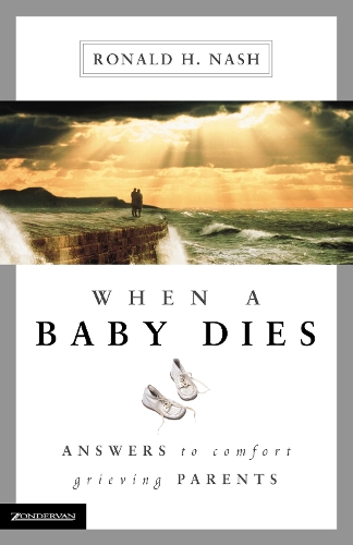 Паперова книга «When a Baby Dies: Answers to Comfort Grieving Parents», автор Рональд Х. Неш - фото №1