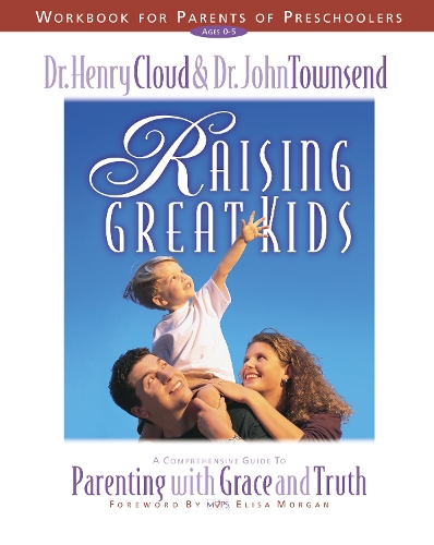 Бумажная книга «Raising Great Kids Workbook for Parents of Preschoolers: A Comprehensive Guide to Parenting with Grace and Truth», авторов Генри Клауд, Джон Таунсенд - фото №1