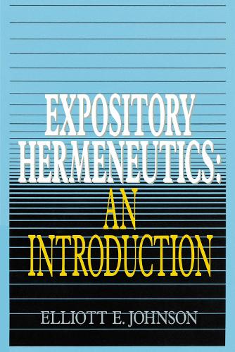 Бумажная книга «Expository Hermeneutics: an Introduction», автор Эллиот Джонсон - фото №1