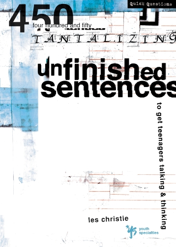 Бумажная книга «Unfinished Sentences: 450 Tantalizing Unfinished Sentences to Get Teenagers Talking and Thinking», автор Лес Кристи - фото №1