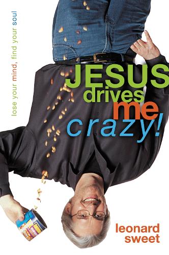 Бумажная книга «Jesus Drives Me Crazy!: Lose Your Mind, Find Your Soul», автор Леонард Свит - фото №1