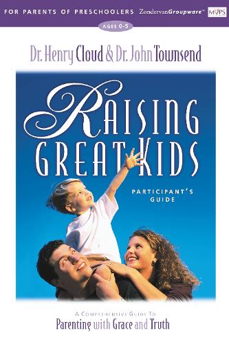 Бумажная книга «Raising Great Kids for Parents of Preschoolers Participant's Guide: A Comprehensive Guide to Parenting with Grace and Truth», авторов Генри Клауд, Джон Таунсенд - фото №1