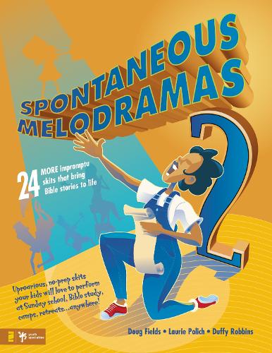 Бумажная книга «Spontaneous Melodramas 2: 24 More Impromptu Skits That Bring Bible Stories to Life», авторов Даг Филдс, Даффи Роббинс, Лори Полич - фото №1