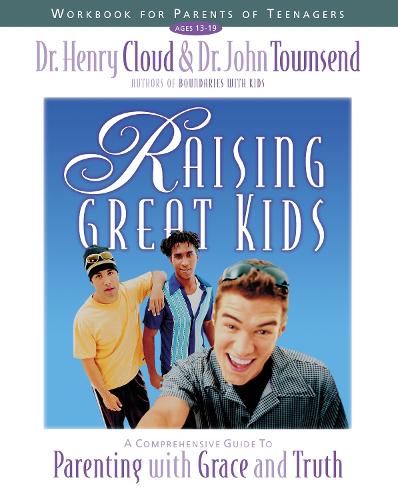 Бумажная книга «Raising Great Kids Workbook for Parents of Teenagers: A Comprehensive Guide to Parenting with Grace and Truth», авторов Генри Клауд, Джон Таунсенд - фото №1
