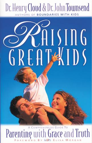 Бумажная книга «Raising Great Kids: A Comprehensive Guide to Parenting with Grace and Truth», авторов Генри Клауд, Джон Таунсенд - фото №1