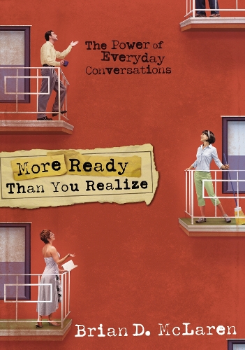 Бумажная книга «More Ready Than You Realize: The Power of Everyday Conversations», автор Брайан Д. Макларен - фото №1
