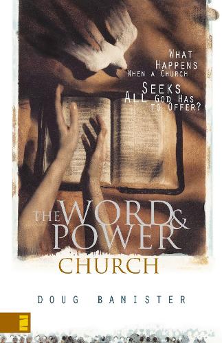 Бумажная книга «The Word and Power Church: What Happens When a Church Seeks All God Has to Offer?», автор Дуглас Банистер - фото №1