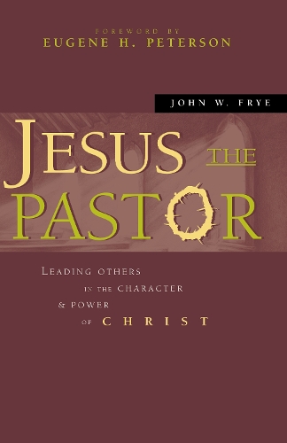 Бумажная книга «Jesus the Pastor: Leading Others in the Character and Power of Christ», автор Джон В. Фрай - фото №1