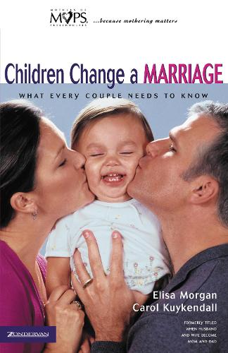 Бумажная книга «Children Change a Marriage: What Every Couple Needs to Know», авторов Кэрол Куикендалл, Элиза Морган - фото №1