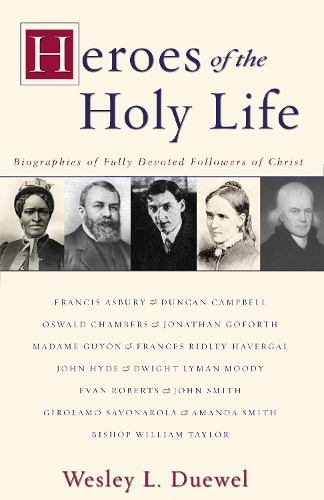 Бумажная книга «Heroes of the Holy Life: Biographies of Fully Devoted Followers of Christ», автор Уэсли Л. Дювель - фото №1