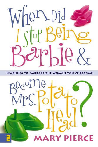 Бумажная книга «When Did I Stop Being Barbie and Become Mrs. Potato Head?: Learning to Embrace the Woman You've Become», автор Мэри Пирс - фото №1