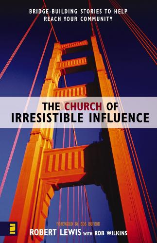 Бумажная книга «The Church of Irresistible Influence: Bridge-Building Stories to Help Reach Your Community», автор Роберт Льюис - фото №1