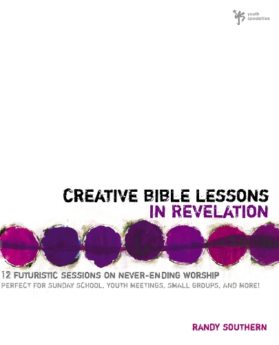 Бумажная книга «Creative Bible Lessons in Revelation: 12 Futuristic Sessions on Never-Ending Worship», автор Рэнди Саузерн - фото №1