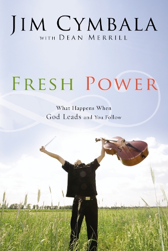 Паперова книга «Fresh Power: What Happens When God Leads and You Follow», автор Джим Цимбала - фото №1