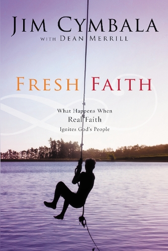 Бумажная книга «Fresh Faith: What Happens When Real Faith Ignites God's People», автор Джим Цымбала - фото №1
