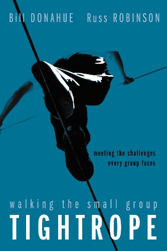 Бумажная книга «Walking the Small Group Tightrope: Meeting the Challenges Every Group Faces», авторов Билл Донахью, Расс Г. Робинсон - фото №1