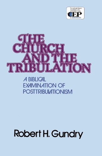 Паперова книга «Church and the Tribulation: A Biblical Examination of Posttribulationism», автор Роберт Г. Гандрі - фото №1