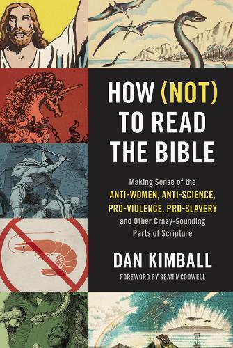 Бумажная книга «How (Not) to Read the Bible: Making Sense of the Anti-women, Anti-science, Pro-violence, Pro-slavery and Other Crazy-Sounding Parts of Scripture», автор Дэн Кимбалл - фото №1