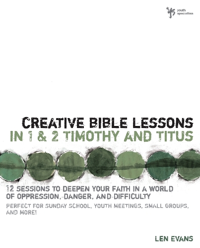 Бумажная книга «Creative Bible Lessons in 1 and 2 Timothy and Titus: 12 Sessions to Deepen Your Faith in a World of Oppression, Danger, and Difficulty», автор Лен Эванс - фото №1