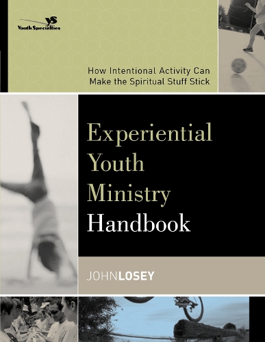Бумажная книга «Experiential Youth Ministry Handbook: How Intentional Activity Can Make the Spiritual Stuff Stick», автор Джон Лоузи - фото №1