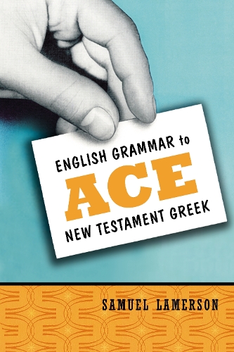 Бумажная книга «English Grammar to Ace New Testament Greek», автор Сэмюэл Ламерсон - фото №1