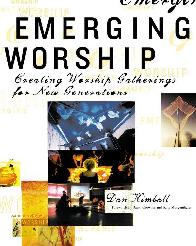 Бумажная книга «Emerging Worship: Creating Worship Gatherings for New Generations», автор Дэн Кимбалл - фото №1