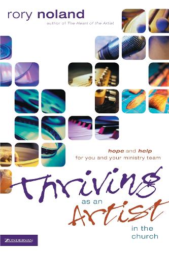 Бумажная книга «Thriving as an Artist in the Church: Hope and Help for You and Your Ministry Team», автор Рори Ноланд - фото №1