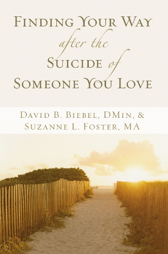 Паперова книга «Finding Your Way after the Suicide of Someone You Love», авторів Девід Б. Бібель, Сюзанна Л. Фостер - фото №1