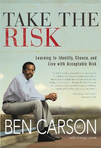 Паперова книга «Take the Risk: Learning to Identify, Choose, and Live with Acceptable Risk», автор Бен Карсон - фото №1