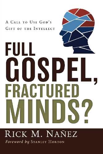 Паперова книга «Full Gospel, Fractured Minds?: A Call to Use God's Gift of the Intellect», автор Рік М. Наньєс - фото №1