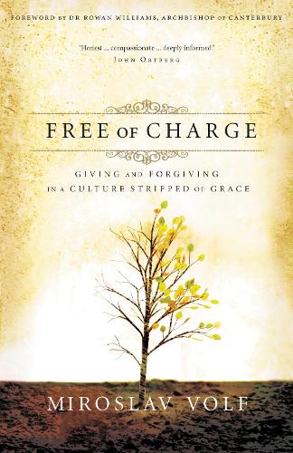 Бумажная книга «Free of Charge: Giving and Forgiving in a Culture Stripped of Grace», автор Мирослав Вольф - фото №1