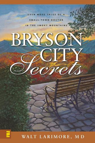 Бумажная книга «Bryson City Secrets: Even More Tales of a Small-Town Doctor in the Smoky Mountains», автор Уолт Ларимор - фото №1
