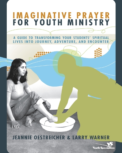 Бумажная книга «Imaginative Prayer for Youth Ministry: A Guide to Transforming Your Students' Spiritual Lives into Journey, Adventure, and Encounter», авторов Джинни Острайхер, Ларри Уорнер - фото №1