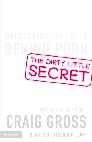 Паперова книга «The Dirty Little Secret: Uncovering the Truth Behind Porn», автор Крейг Гросс - фото №1