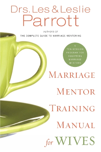 Бумажная книга «Marriage Mentor Training Manual for Wives: A Ten-Session Program for Equipping Marriage Mentors», автор Лес Пэрротт - фото №1