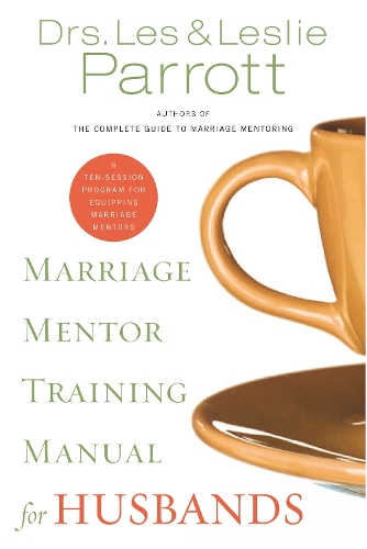Бумажная книга «Marriage Mentor Training Manual for Husbands: A Ten-Session Program for Equipping Marriage Mentors», автор Лес Пэрротт - фото №1