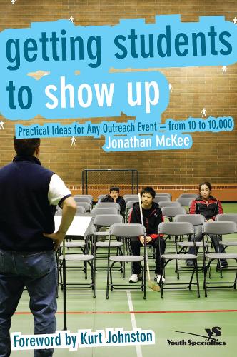 Бумажная книга «Getting Students to Show Up: Practical Ideas for Any Outreach Event---from 10 to 10,000», автор Джонатан Макки - фото №1