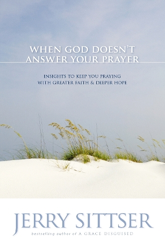 Бумажная книга «When God Doesn't Answer Your Prayer: Insights to Keep You Praying with Greater Faith and Deeper Hope», автор Джерри Л. Ситцер - фото №1