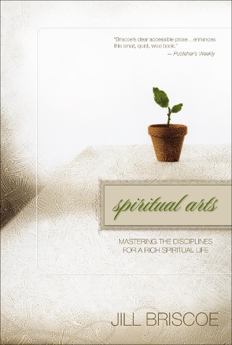 Бумажная книга «Spiritual Arts: Mastering the Disciplines for a Rich Spiritual Life», автор Джилл Бриско - фото №1