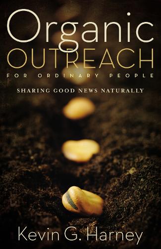 Паперова книга «Organic Outreach for Ordinary People: Sharing Good News Naturally», автор Кевін Г. Харні - фото №1