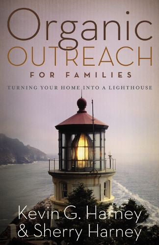 Бумажная книга «Organic Outreach for Families: Turning Your Home into a Lighthouse», автор Кевин и Шерри Харни - фото №1