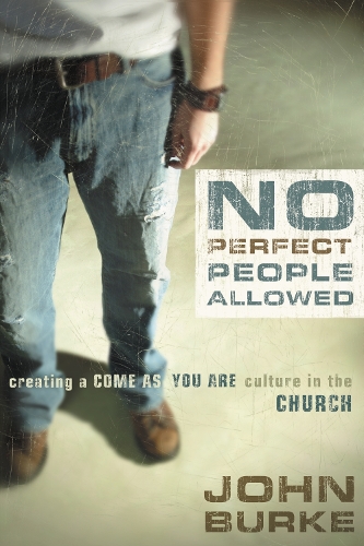Бумажная книга «No Perfect People Allowed: Creating a Come-as-You-Are Culture in the Church», автор Джон Берк - фото №1