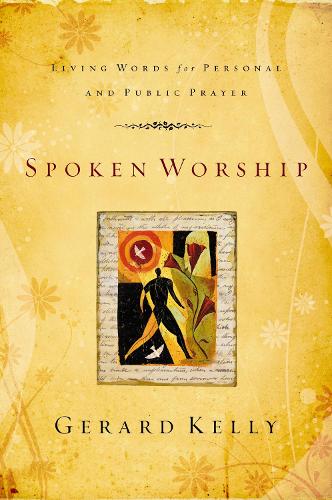 Бумажная книга «Spoken Worship: Living Words for Personal and Public Prayer», автор Жерар Келли - фото №1