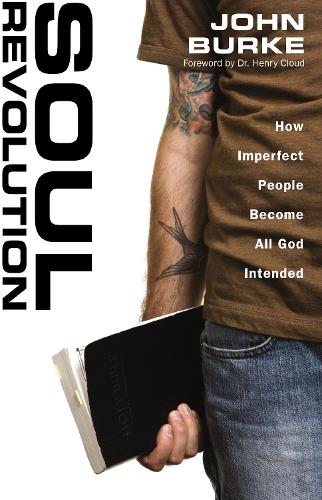 Бумажная книга «Soul Revolution: How Imperfect People Become All God Intended», автор Джон Берк - фото №1