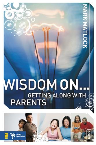 Бумажная книга «Wisdom On ... Getting Along with Parents», автор Марк Мэтлок - фото №1