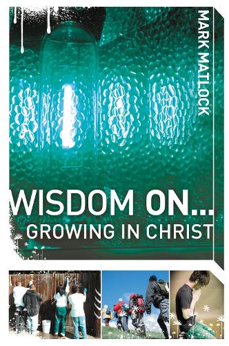 Бумажная книга «Wisdom On ... Growing in Christ», автор Марк Мэтлок - фото №1