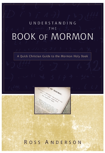 Бумажная книга «Understanding the Book of Mormon: A Quick Christian Guide to the Mormon Holy Book», автор Росс Андерсон - фото №1