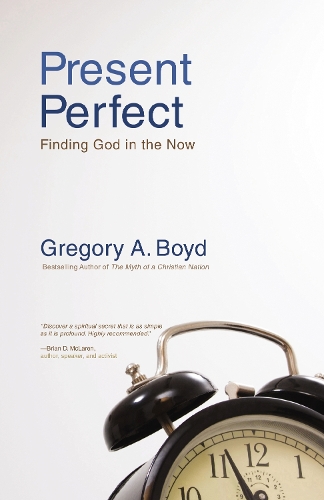 Бумажная книга «Present Perfect: Finding God in the Now», автор Грегори А. Бойд - фото №1
