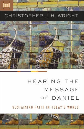 Бумажная книга «Hearing the Message of Daniel: Sustaining Faith in Today’s World», автор Кристофер Дж. Х. Райт - фото №1